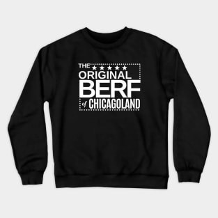 The Original BERF of Chicagoland Crewneck Sweatshirt